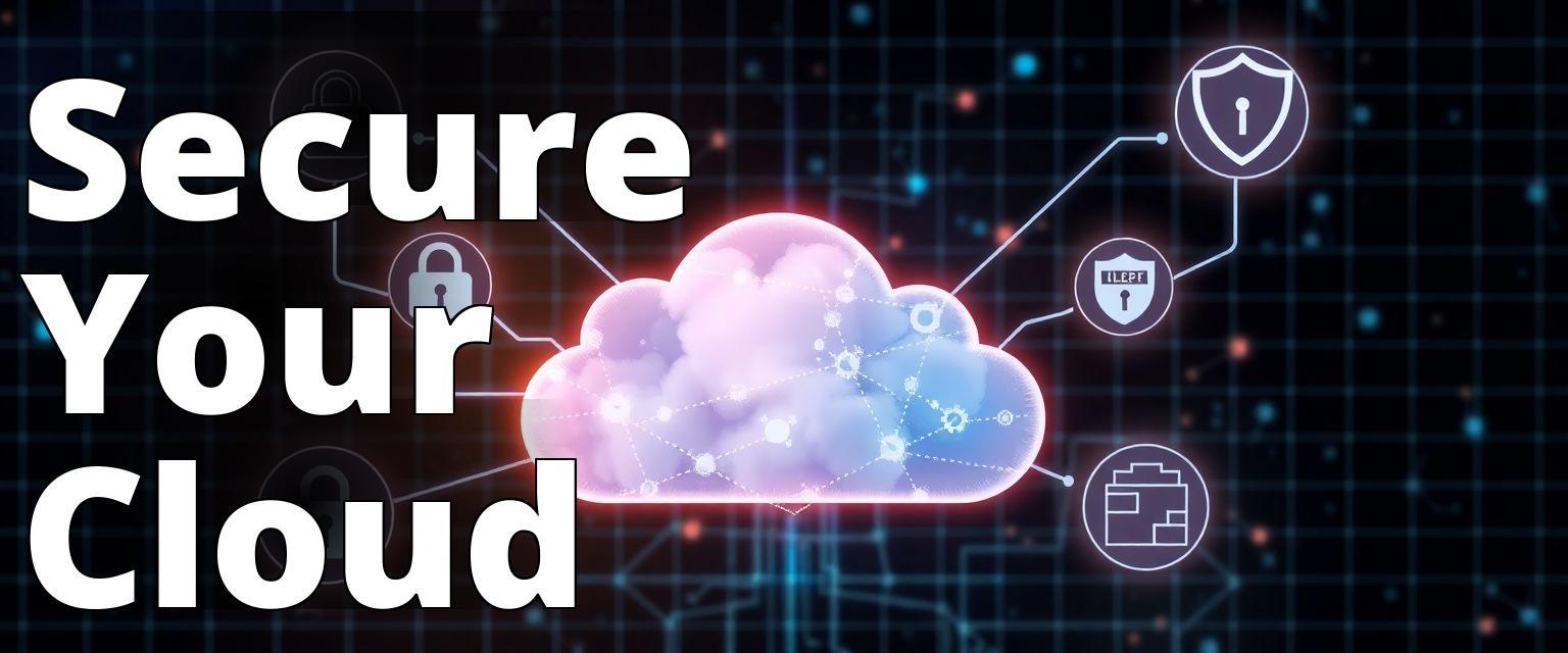 Cloud Security: Protect your cloud environment